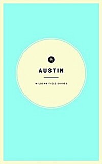 Wildsam Field Guides: Austin (Paperback)