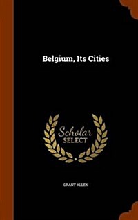 Belgium, Its Cities (Hardcover)