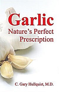 Garlic-Natures Perfect Prescription (Paperback)