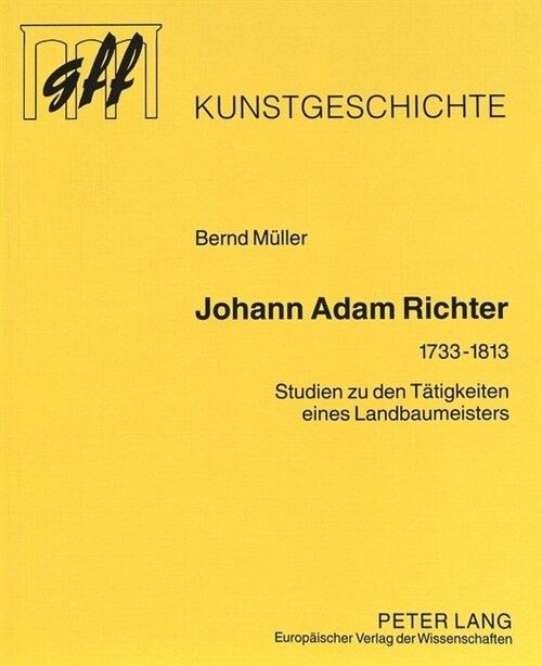 Johann Adam Richter (1733-1813): Studien Zu Den Taetigkeiten Eines Landbaumeisters (Paperback)