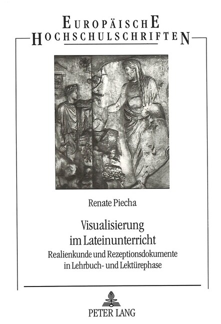 Visualisierung Im Lateinunterricht: Realienkunde Und Rezeptionsdokumente in Lehrbuch- Und Lektuerephase (Paperback)