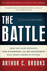 The Battle: How the Fight Between Free Enterprise and Big Government Will Shape Americas Future (Paperback)