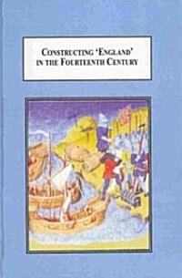 Constructing England in the Fourteenth Century (Hardcover)