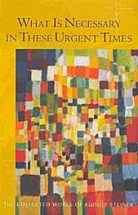 What Is Necessary in These Urgent Times: (Cw 196) (Paperback)