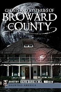 Ghosts and Mysteries of Broward County (Paperback)