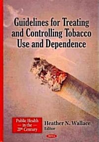 Guidelines for Treating & Controlling Tobacco Use & Dependence (Hardcover, UK)