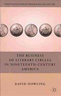 The Business of Literary Circles in Nineteenth-Century America (Hardcover)