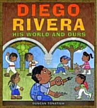 Diego Rivera: His World and Ours (Hardcover)