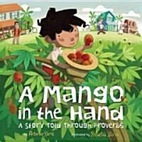 A Mango in the Hand: A Story Told Through Proverbs (Hardcover)