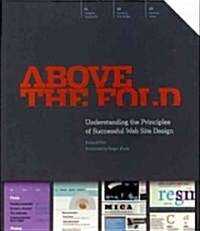 Above the Fold: Understanding the Principles of Successful Web Site Design (Paperback)