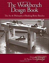 The Workbench Design Book: The Art & Philosophy of Building Better Benches (Hardcover)