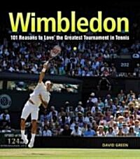 Wimbledon: 101 Reasons to Love the Greatest Tournament in Tennis (Hardcover)