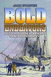 Bold Endeavors: Lessons from Polar and Space Exploration (Paperback)