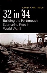 32 In44: Building the Portsmouth Submarine Fleet in World War II (Hardcover)