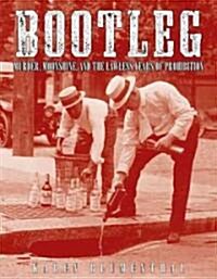 [중고] Bootleg: Murder, Moonshine, and the Lawless Years of Prohibition (Hardcover)