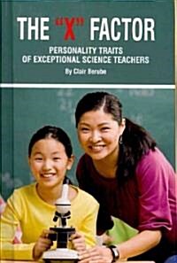 The X Factor; Personality Traits of Exceptional Science Teachers (Hc) (Hardcover, New)
