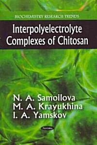 Interpolyelectrolyte Complexes of Chitosan (Paperback, UK)