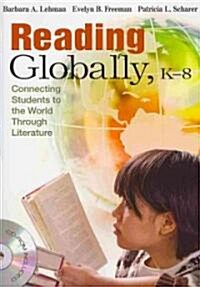 Reading Globally, K-8: Connecting Students to the World Through Literature [With CDROM] (Paperback)