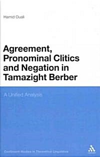 Agreement, Pronominal Clitics and Negation in Tamazight Berber: A Unified Analysis (Hardcover)