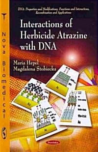 Interactions of Herbicide Atrazine With DNA (Paperback)