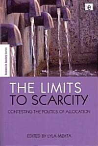 The Limits to Scarcity : Contesting the Politics of Allocation (Paperback)