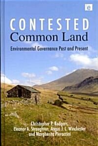 Contested Common Land : Environmental Governance Past and Present (Hardcover)