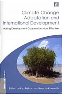 Climate Change Adaptation and International Development : Making Development Cooperation More Effective (Paperback)