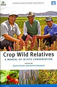 Crop Wild Relatives : A Manual of in Situ Conservation (Paperback)