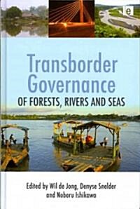 Transborder Governance of Forests, Rivers and Seas (Hardcover)