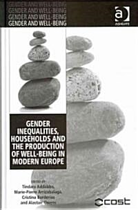 Gender Inequalities, Households and the Production of Well-Being in Modern Europe (Hardcover)