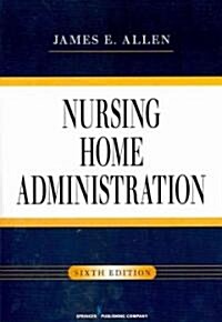Nursing Home Administration, Sixth Edition (Paperback, 6)
