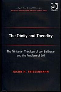 The Trinity and Theodicy : The Trinitarian Theology of Von Balthasar and the Problem of Evil (Hardcover)
