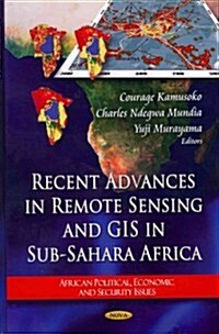 Recent Advances in Remote Sensing & GIS in Sub-Sahara Africa (Hardcover, UK)