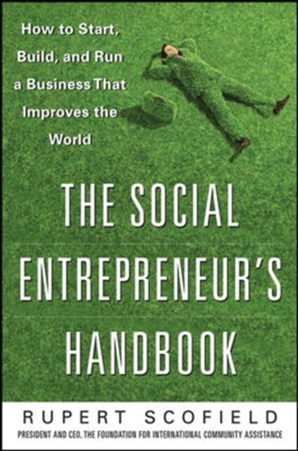 The Social Entrepreneurs Handbook: How to Start, Build, and Run a Business That Improves the World (Hardcover)