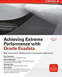 Achieving Extreme Performance With Oracle Exadata (Paperback)