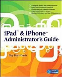 iPad & iPhone Administrators Guide: Enterprise Deployment Strategies and Security Solutions (Paperback)