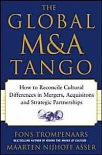 The Global M&A Tango: How to Reconcile Cultural Differences in Mergers, Acquisitions, and Strategic Partnerships (Hardcover)