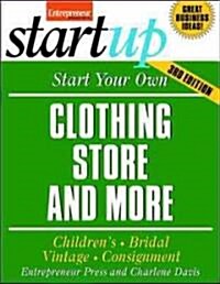 Start Your Own Clothing Store and More: Womens, Mens, Childrens, Specialty (Paperback, 3)