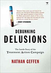 Debunking Delusions: The Inside Story of the Treatment Action Campaign (Paperback)