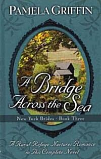 A Bridge Across the Sea (Hardcover, Large Print)