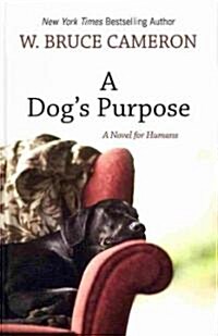 A Dogs Purpose: [A Novel for Humans] (Hardcover)