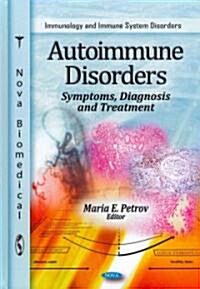 Autoimmune Disorders: Symptoms, Diagnosis and Treatment (Hardcover)