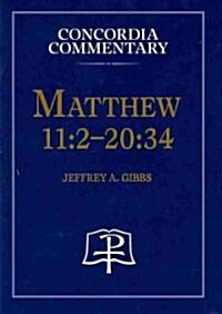 Matthew 11:2-20:34 - Concordia Commentary (Hardcover)