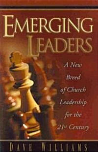 Emerging Leaders: A New Breed of Church Leadership for the 21st Century (Paperback)