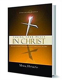 Taking Your Place in Christ: Understanding Your Identity & Inheritance in Him (Paperback, Revised, Expand)