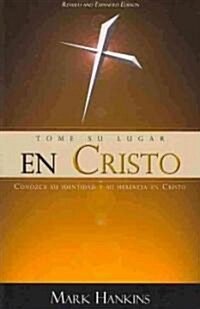 Tome su Lugar en Cristo = Taking Your Place in Christ (Paperback, Revised, Expand)