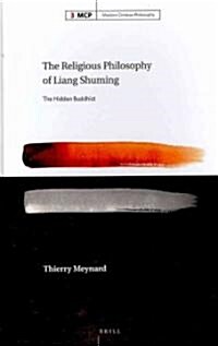 The Religious Philosophy of Liang Shuming: The Hidden Buddhist (Hardcover)