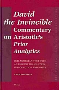 David the Invincible, Commentary on Aristotles Prior Analytics: Old Armenian Text with an English Translation, Introduction and Notes (Hardcover)