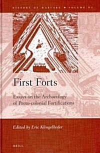 First Forts: Essays on the Archaeology of Proto-Colonial Fortifications (Hardcover)