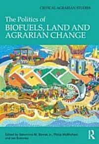 The Politics of Biofuels, Land and Agrarian Change (Hardcover)